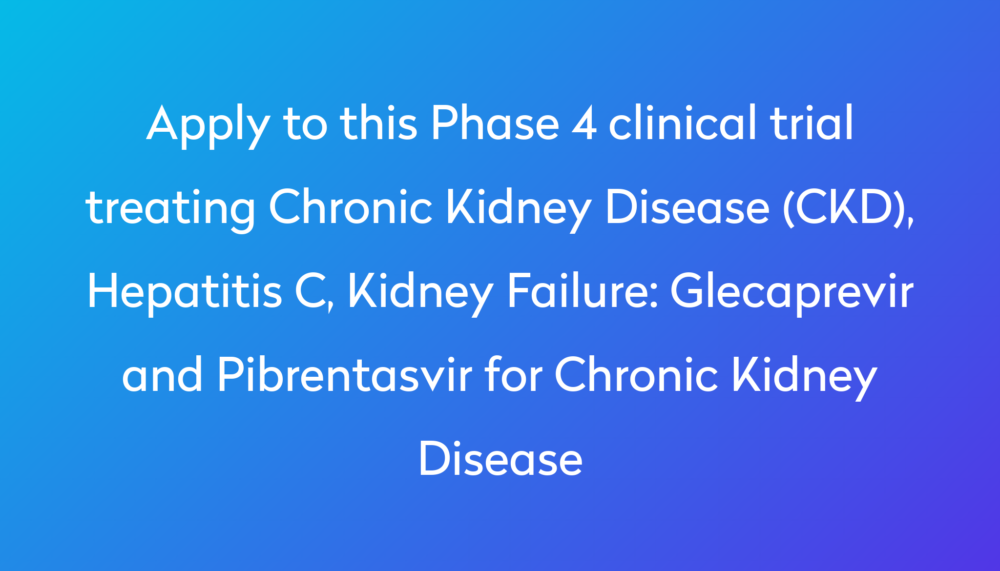 glecaprevir-and-pibrentasvir-for-chronic-kidney-disease-clinical-trial